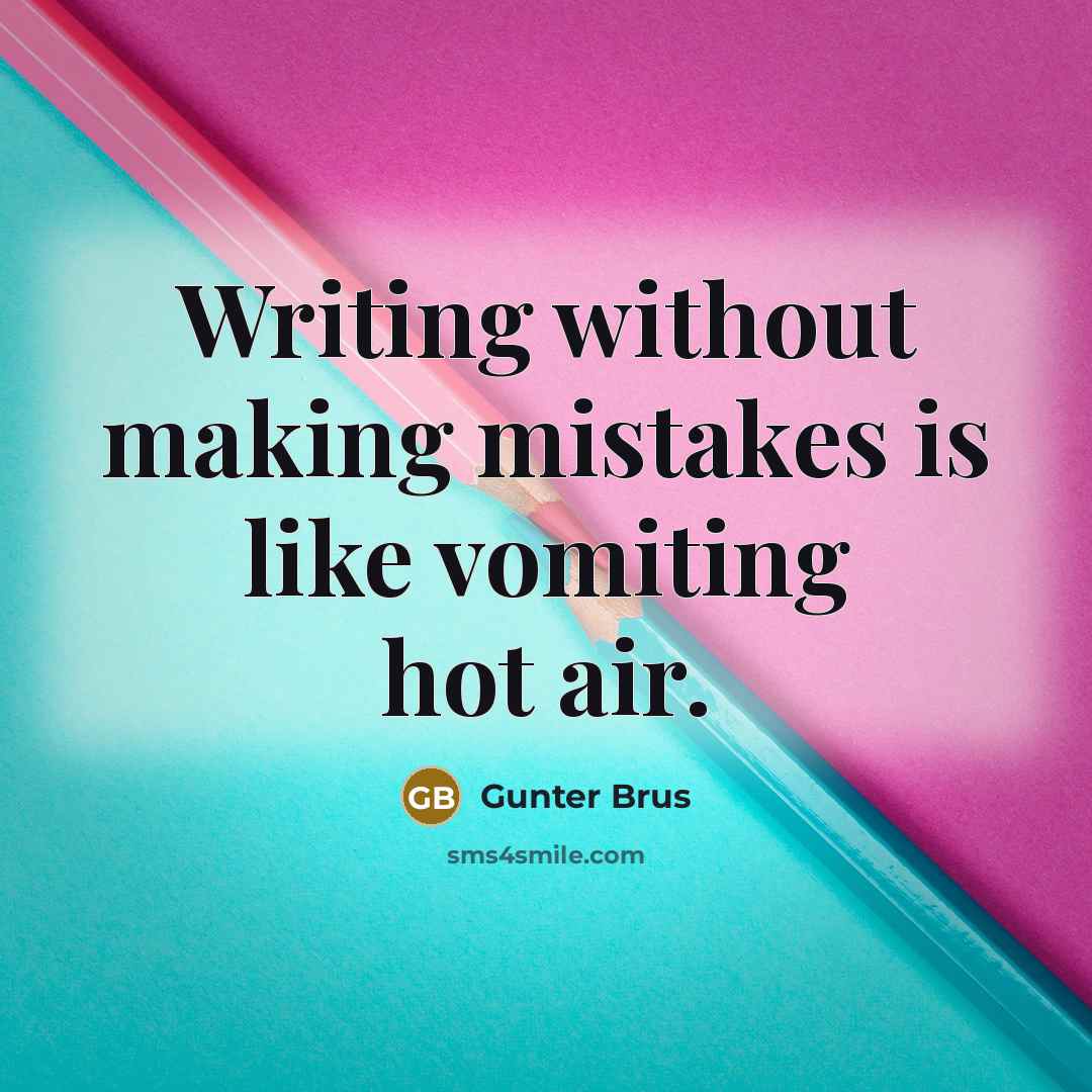 “Writing without making mistakes is like vomiting hot air.…” quote by Gunter Brus