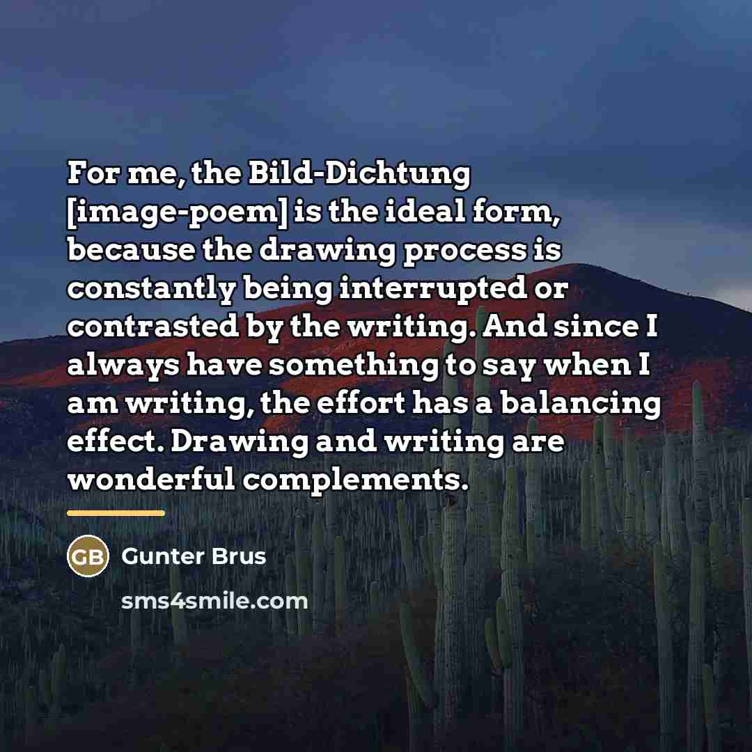 “For me, the Bild-Dichtung [image-poem] is the ideal form, because…” quote by Gunter Brus