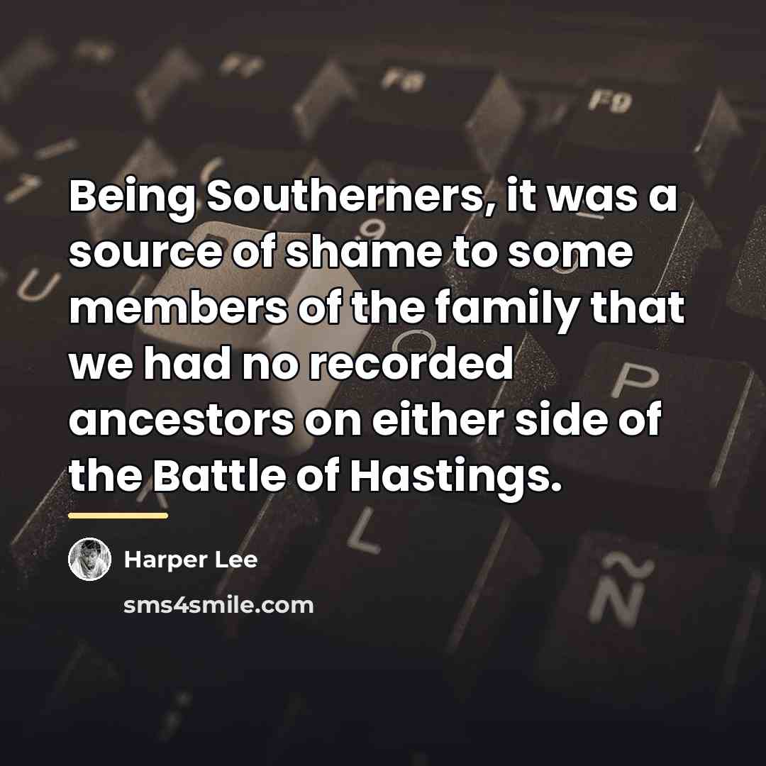 “Being Southerners, it was a source of shame to some…” quote by Harper Lee