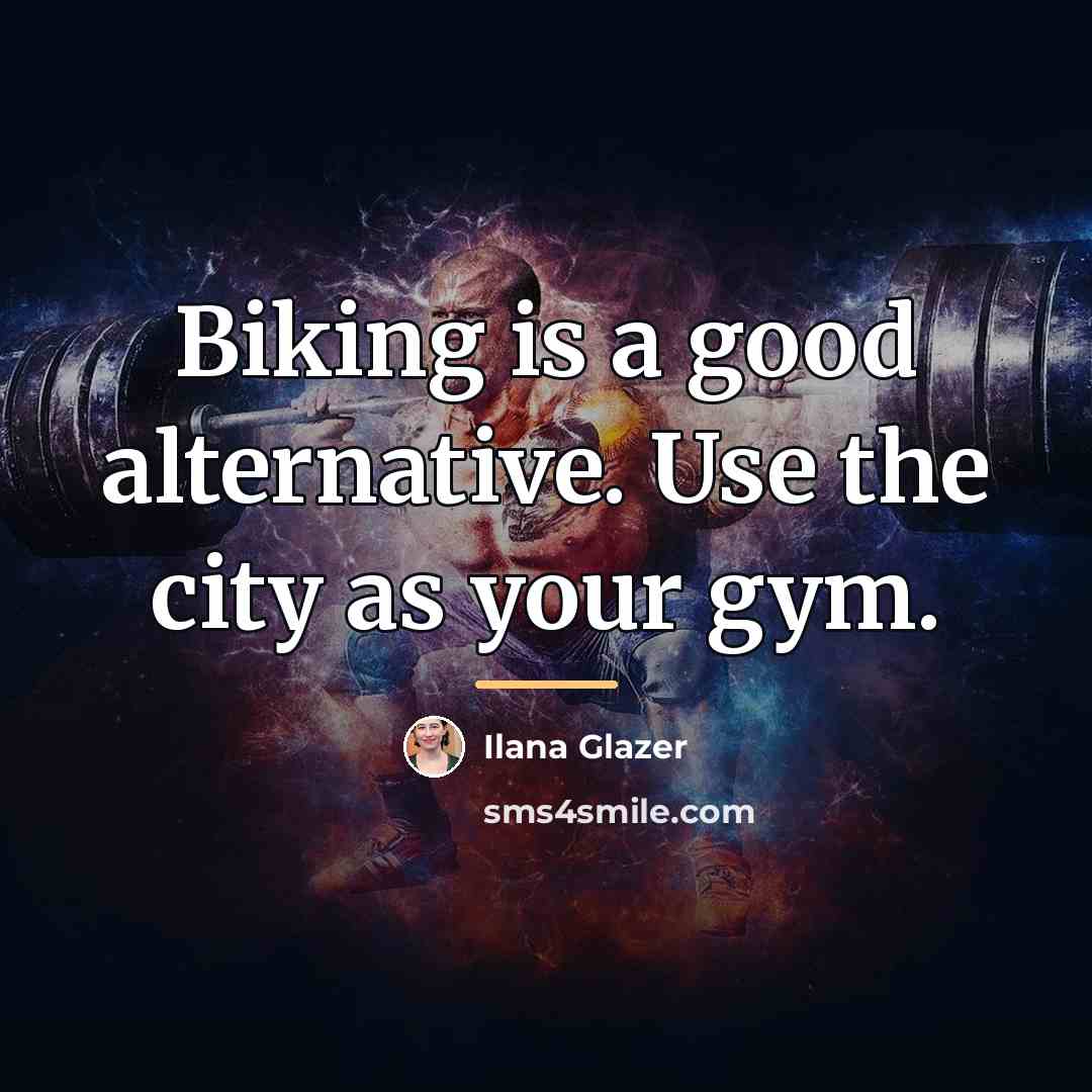 “Biking is a good alternative. Use the city as your…” quote by Ilana Glazer