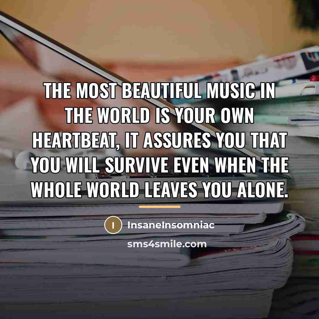 “The most beautiful music in the world is your own…” quote by InsaneInsomniac