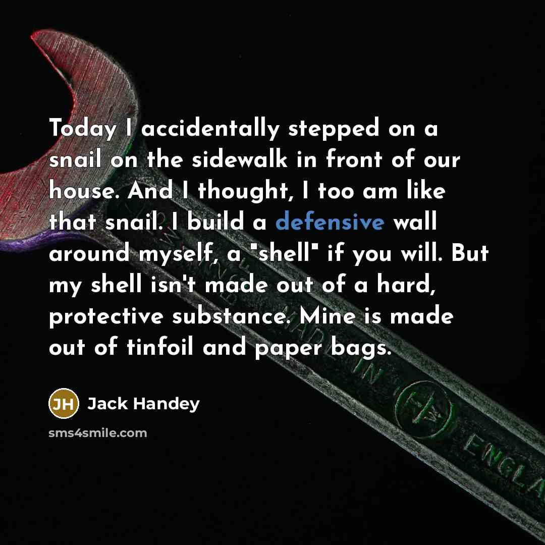 “Today I accidentally stepped on a snail on the sidewalk…” quote by Jack Handey