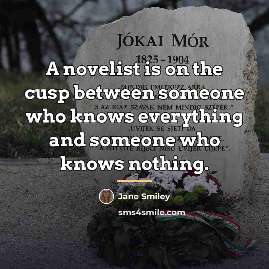 “A novelist is on the cusp between someone who knows…” quote by Jane Smiley