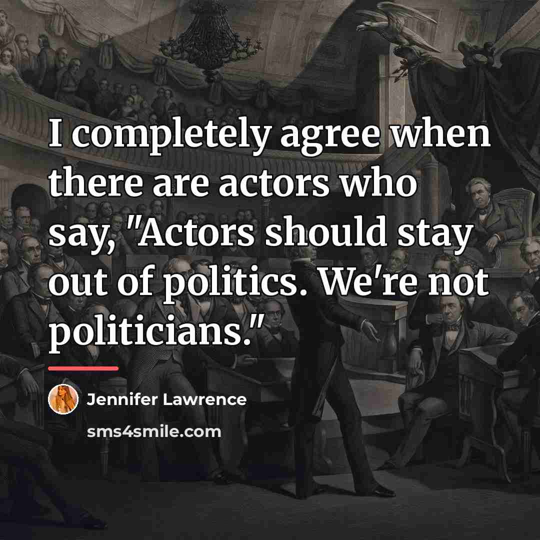 “I completely agree when there are actors who say, "Actors…” quote by Jennifer Lawrence