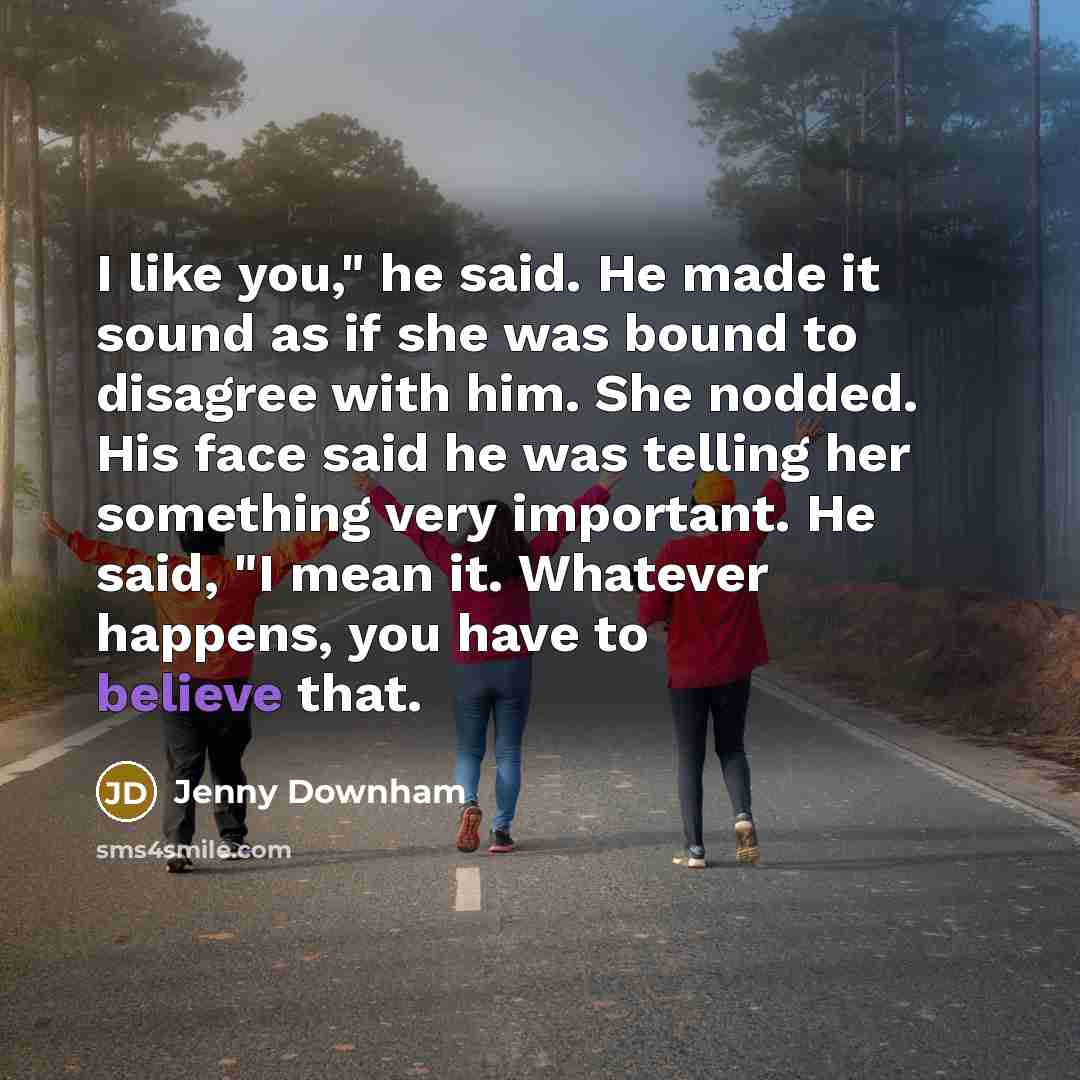 “I like you," he said. He made it sound as…” quote by Jenny Downham