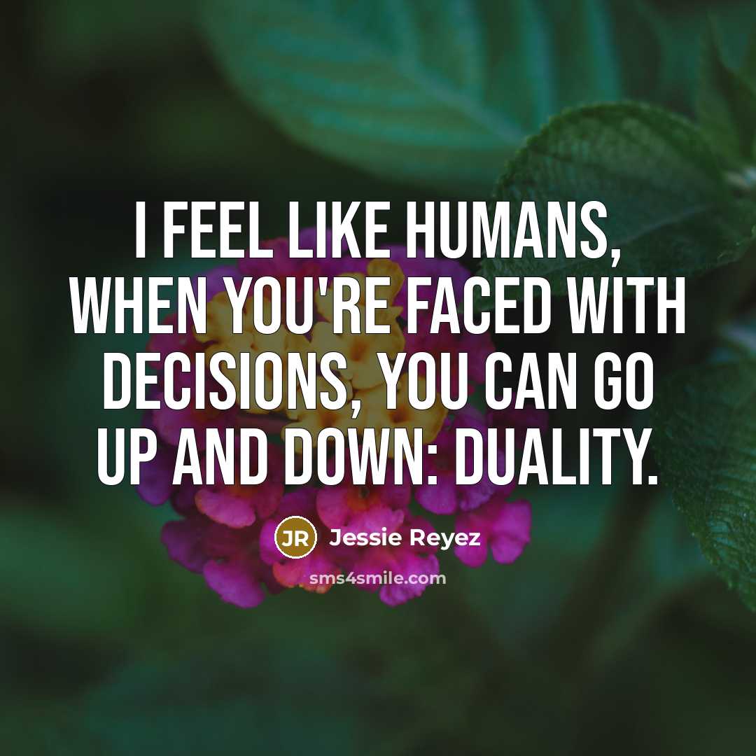 “I feel like humans, when you're faced with decisions, you…” quote by Jessie Reyez