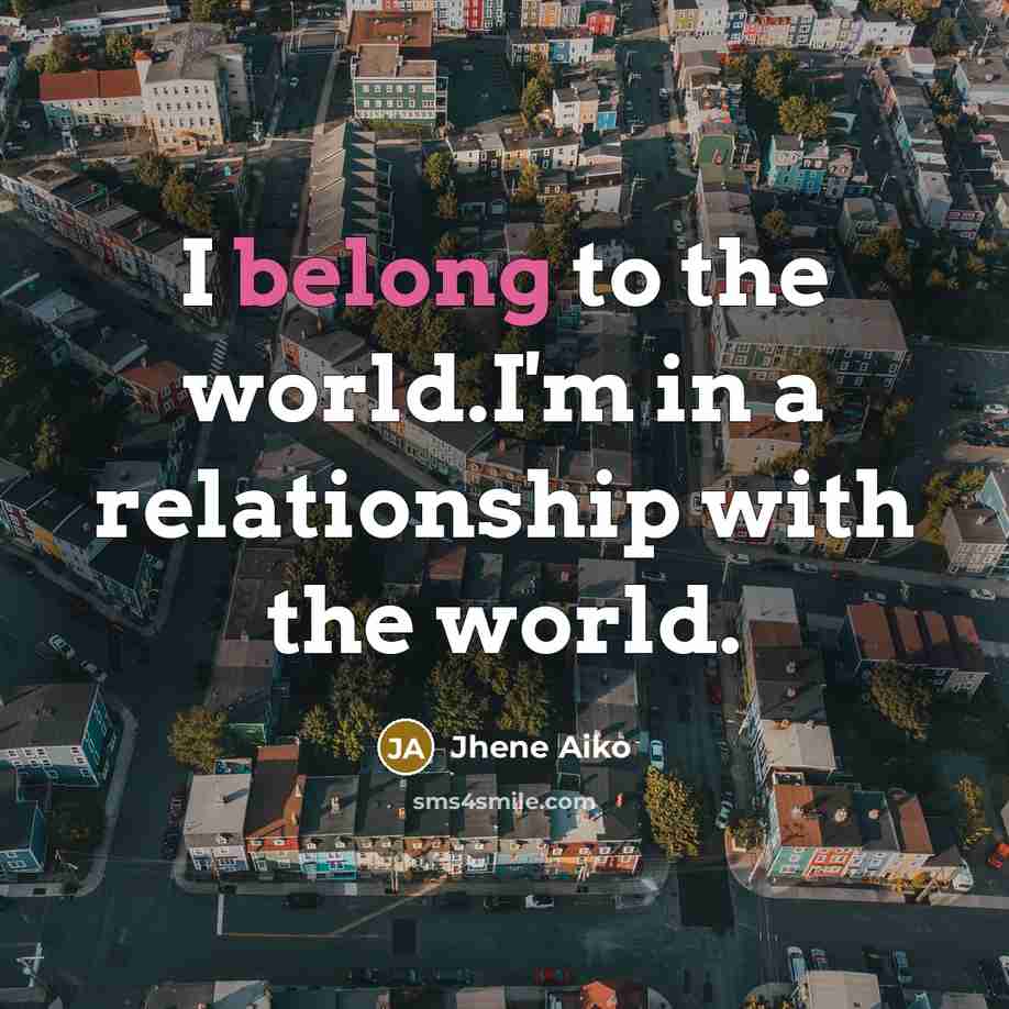 “I belong to the world.I'm in a relationship with the…” quote by Jhene Aiko