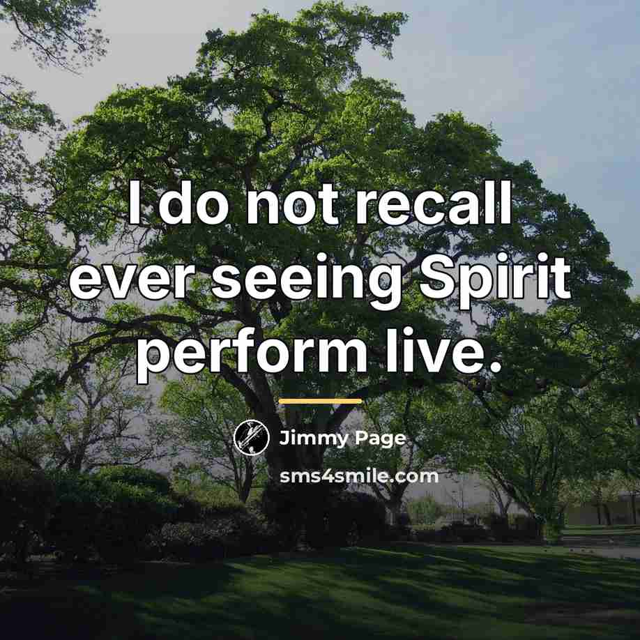 “I do not recall ever seeing Spirit perform live.…” quote by Jimmy Page