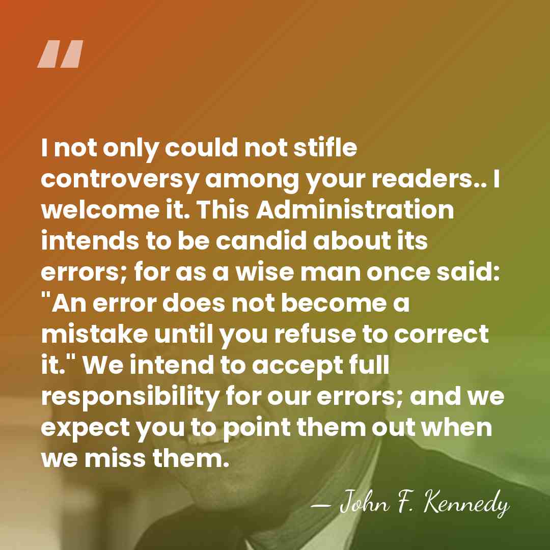I not only could not stifle controversy among your readers.. I welcome&hellip; - John F. Kennedy