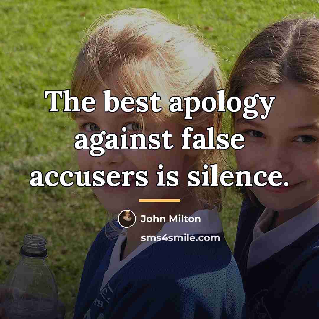 “The best apology against false accusers is silence.…” quote by John Milton
