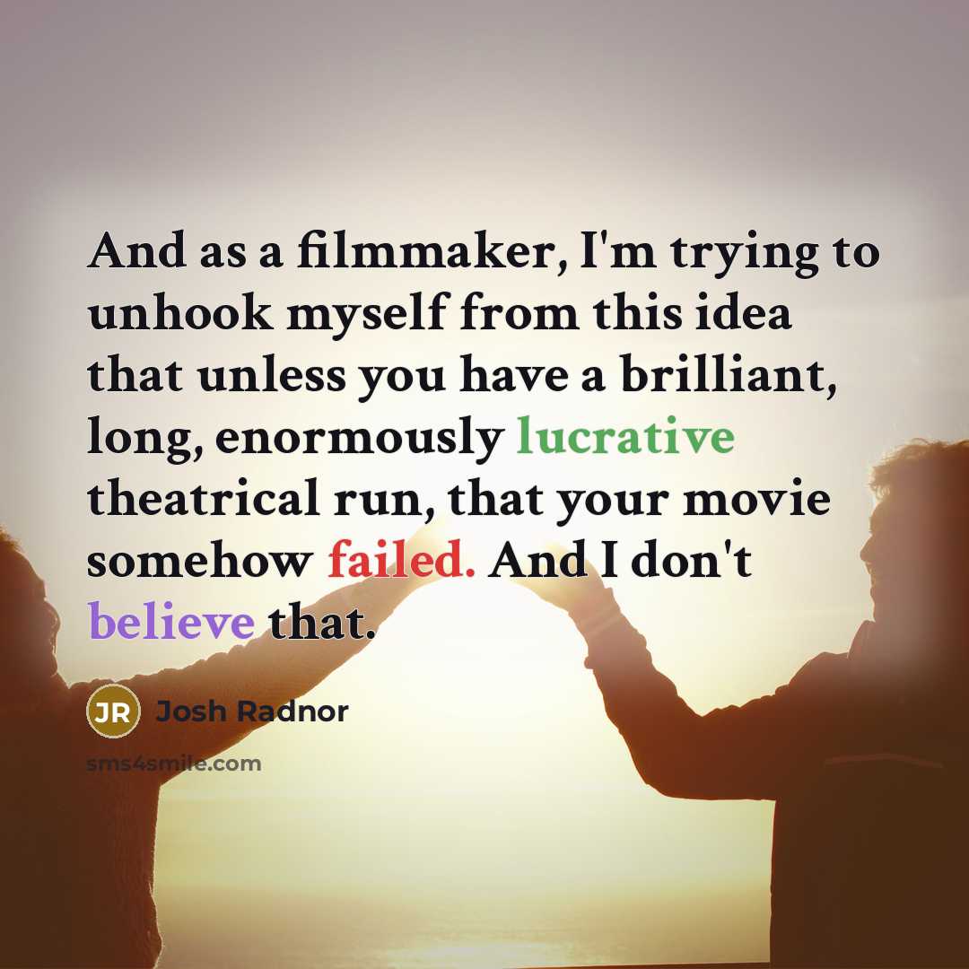 “And as a filmmaker, I'm trying to unhook myself from…” quote by Josh Radnor