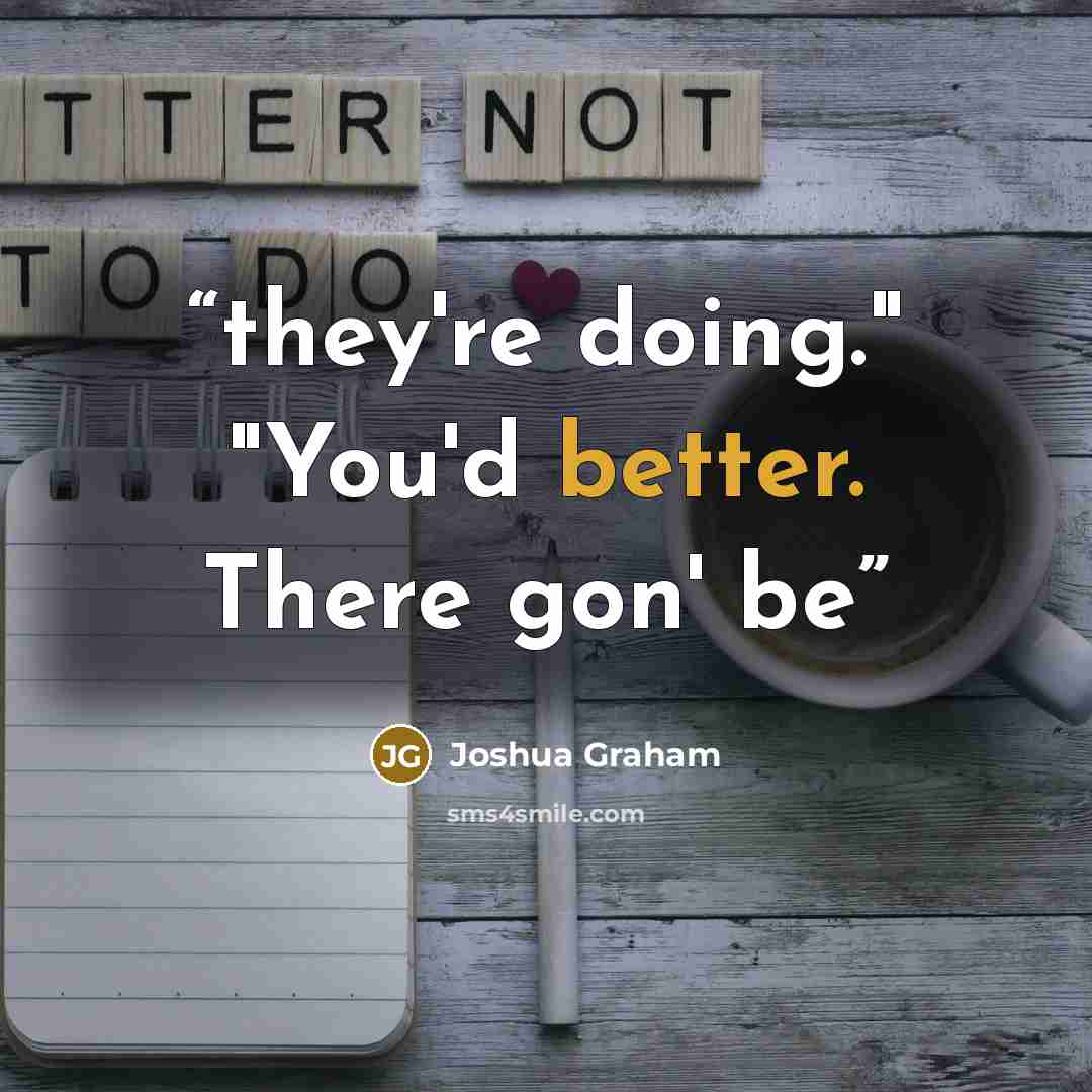“they're doing." "You'd better. There gon' be” quote by Joshua Graham