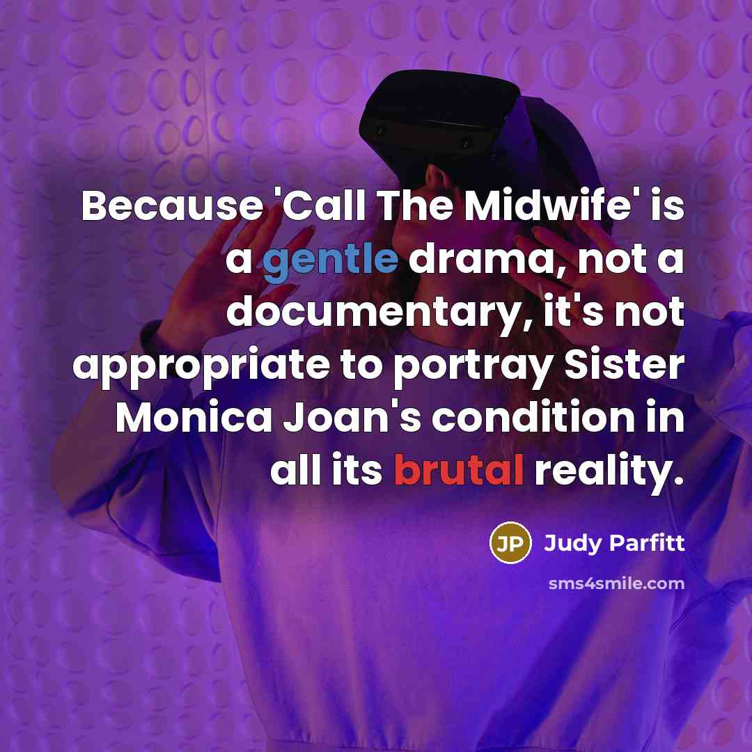 “Because 'Call The Midwife' is a gentle drama, not a…” quote by Judy Parfitt