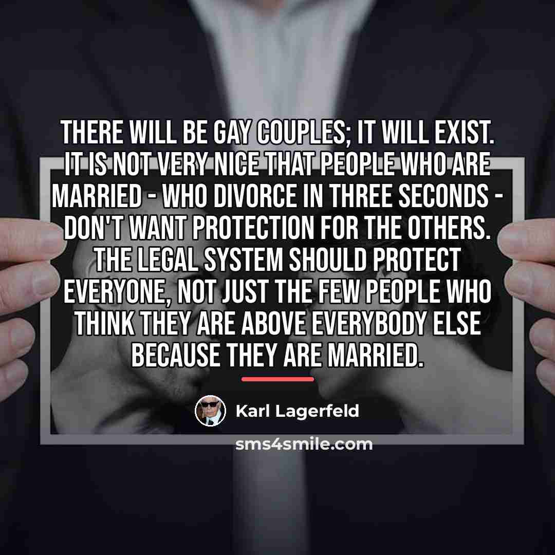 “There will be gay couples; it will exist. It is…” quote by Karl Lagerfeld