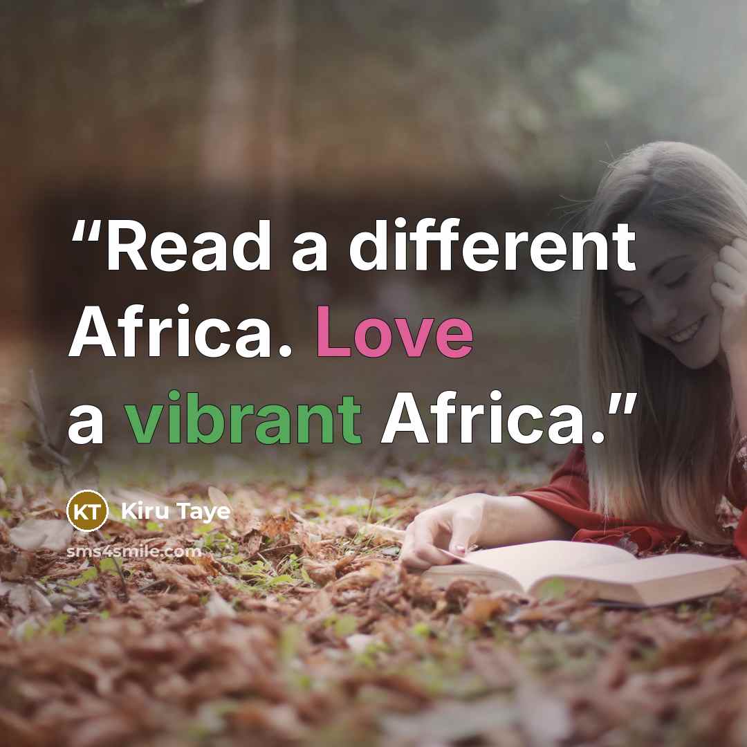 “Read a different Africa. Love a vibrant Africa.” quote by Kiru Taye