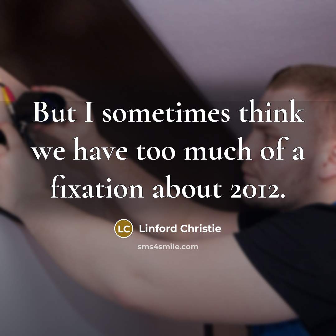 “But I sometimes think we have too much of a…” quote by Linford Christie