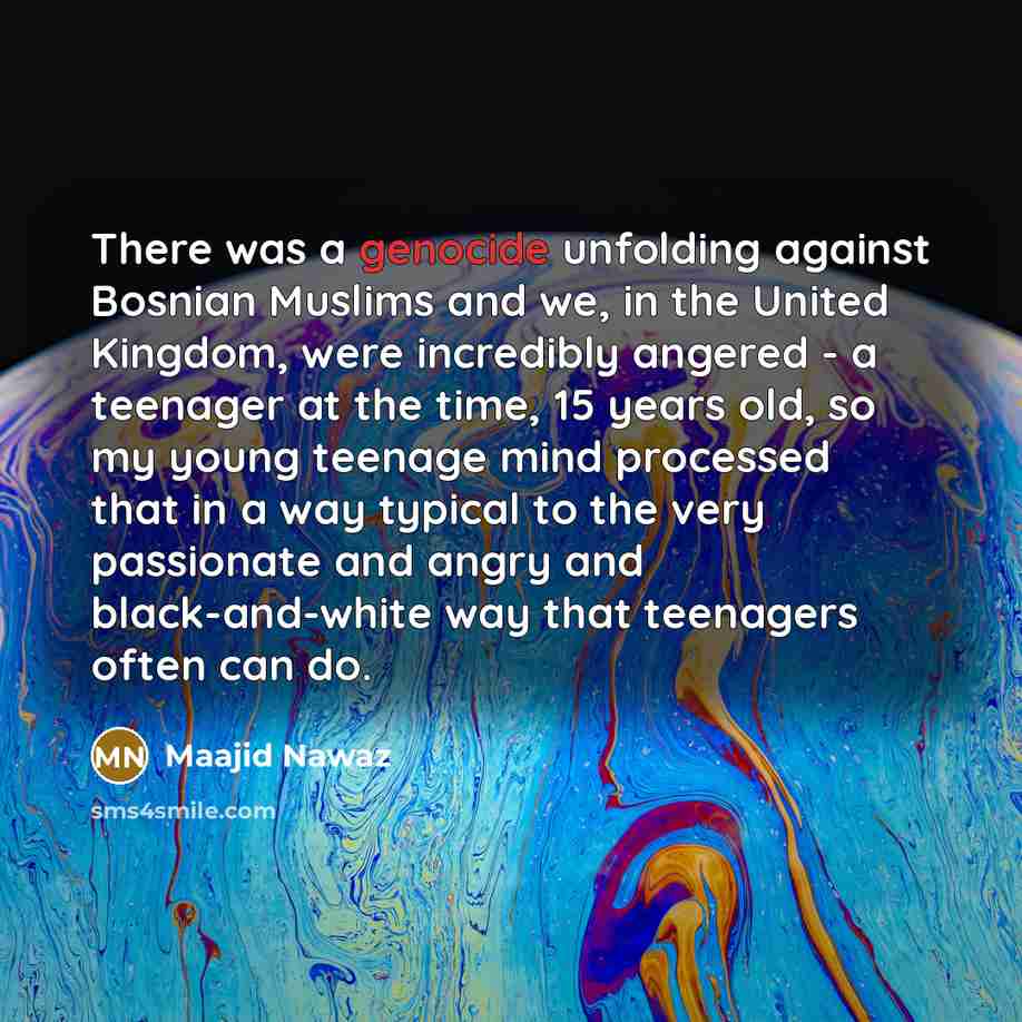 “There was a genocide unfolding against Bosnian Muslims and we,…” quote by Maajid Nawaz