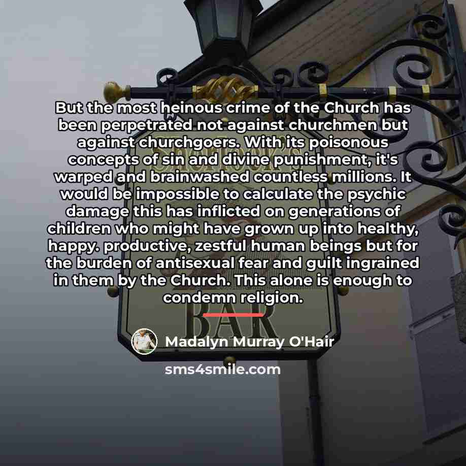 “But the most heinous crime of the Church has been…” quote by Madalyn Murray O'Hair