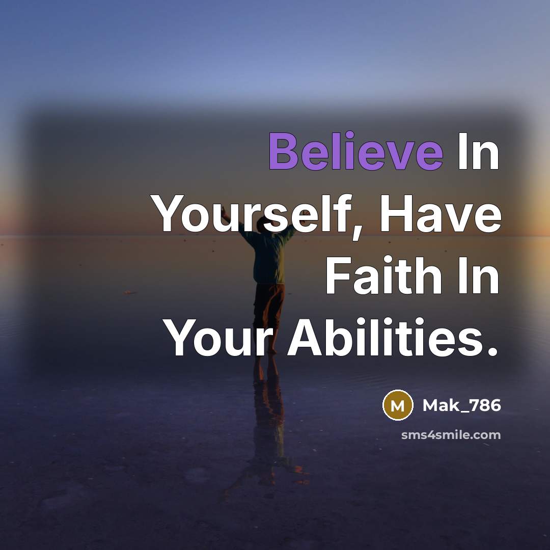 “Believe In Yourself, Have Faith In Your Abilities.…” quote by Mak_786