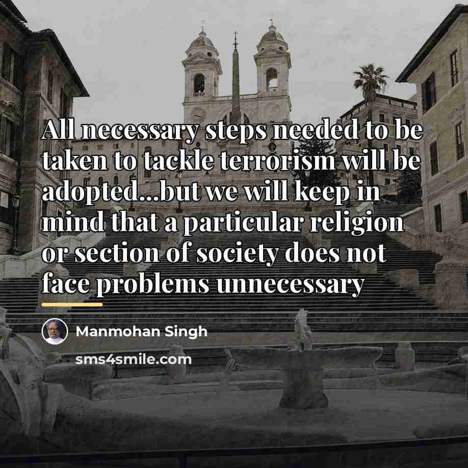 “All necessary steps needed to be taken to tackle terrorism…” quote by Manmohan Singh