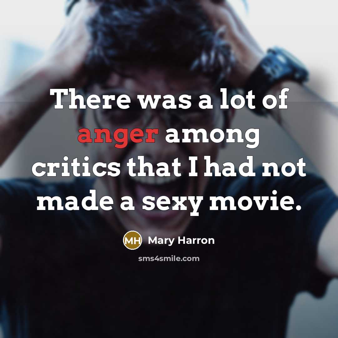 “There was a lot of anger among critics that I…” quote by Mary Harron