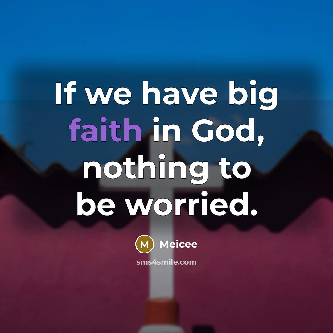 “If we have big faith in God, nothing to be…” quote by Meicee