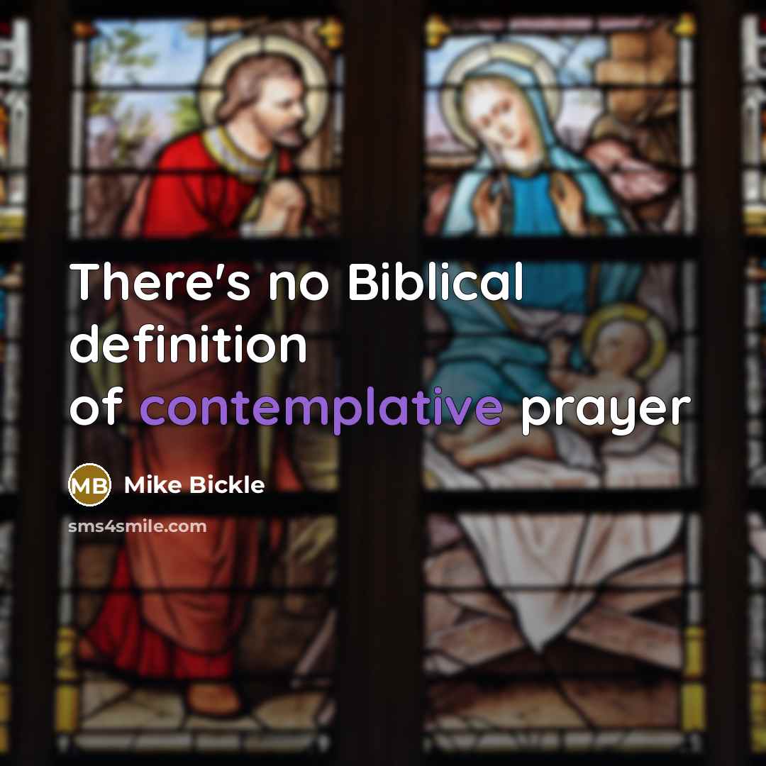 “There's no Biblical definition of contemplative prayer…” quote by Mike Bickle