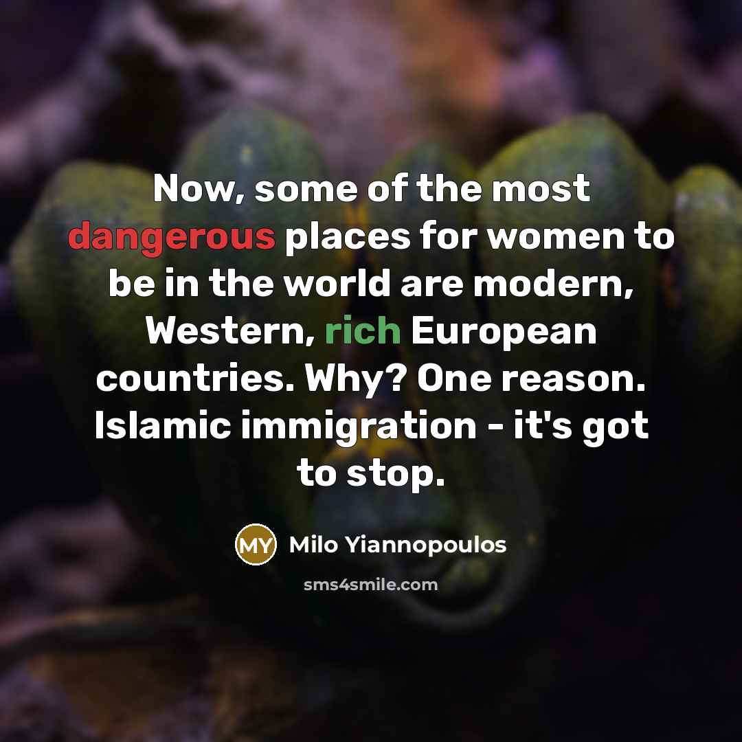 “Now, some of the most dangerous places for women to…” quote by Milo Yiannopoulos