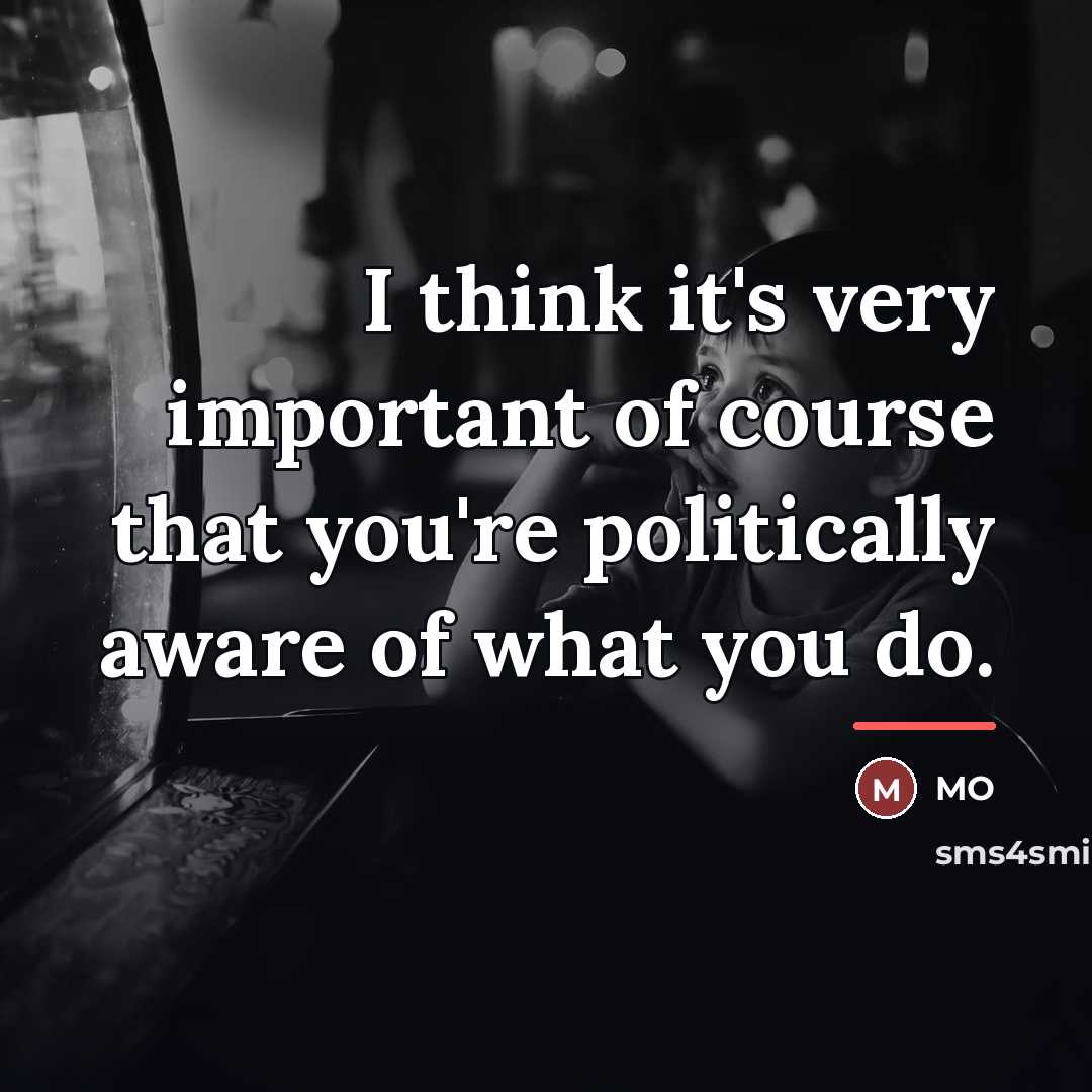 “I think it's very important of course that you're politically…” quote by MO