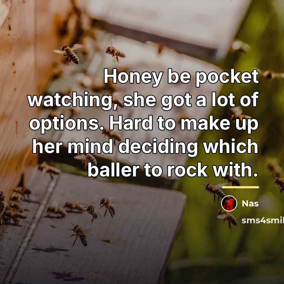 “Honey be pocket watching, she got a lot of options.…” quote by Nas