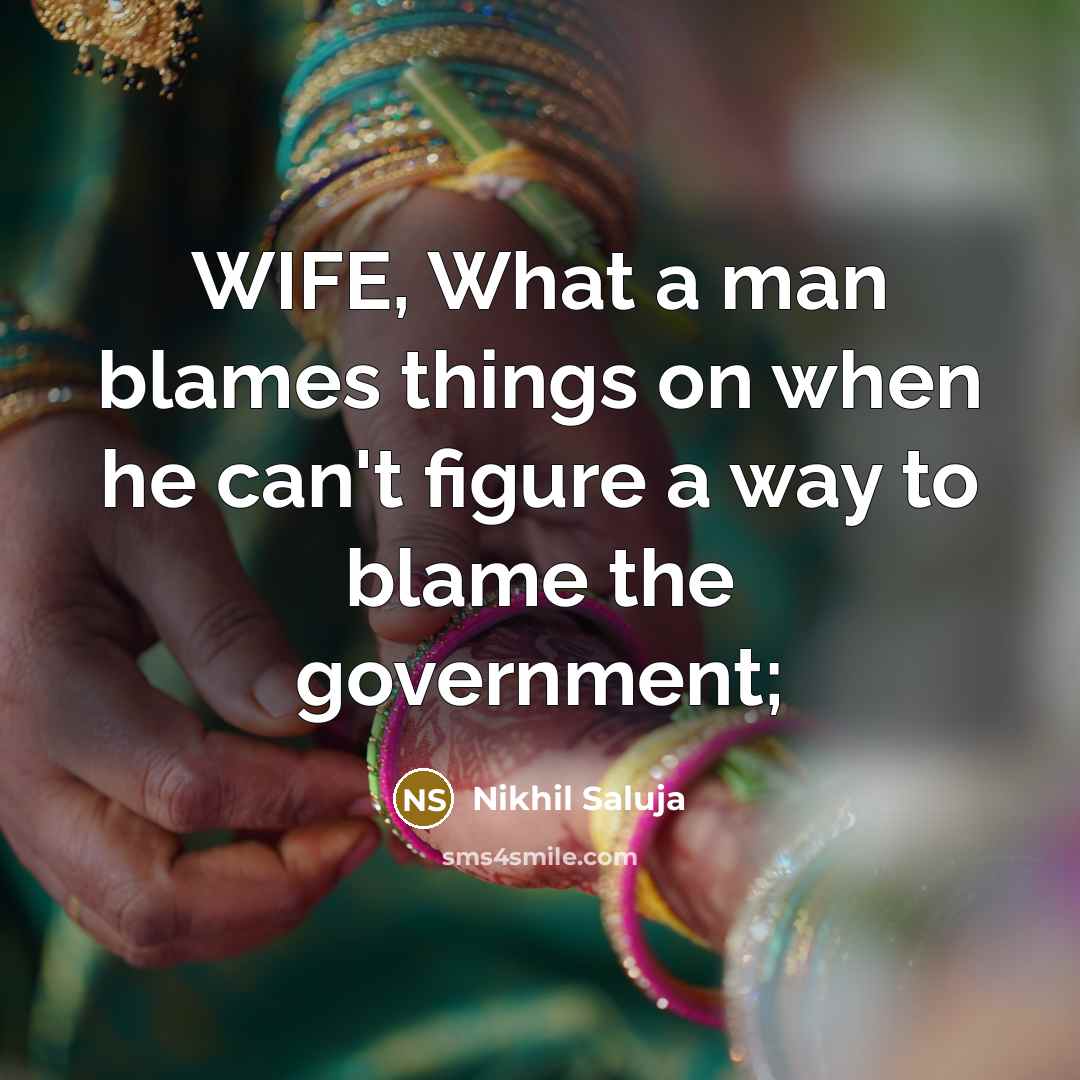 “WIFE, What a man blames things on when he can't…” quote by Nikhil Saluja