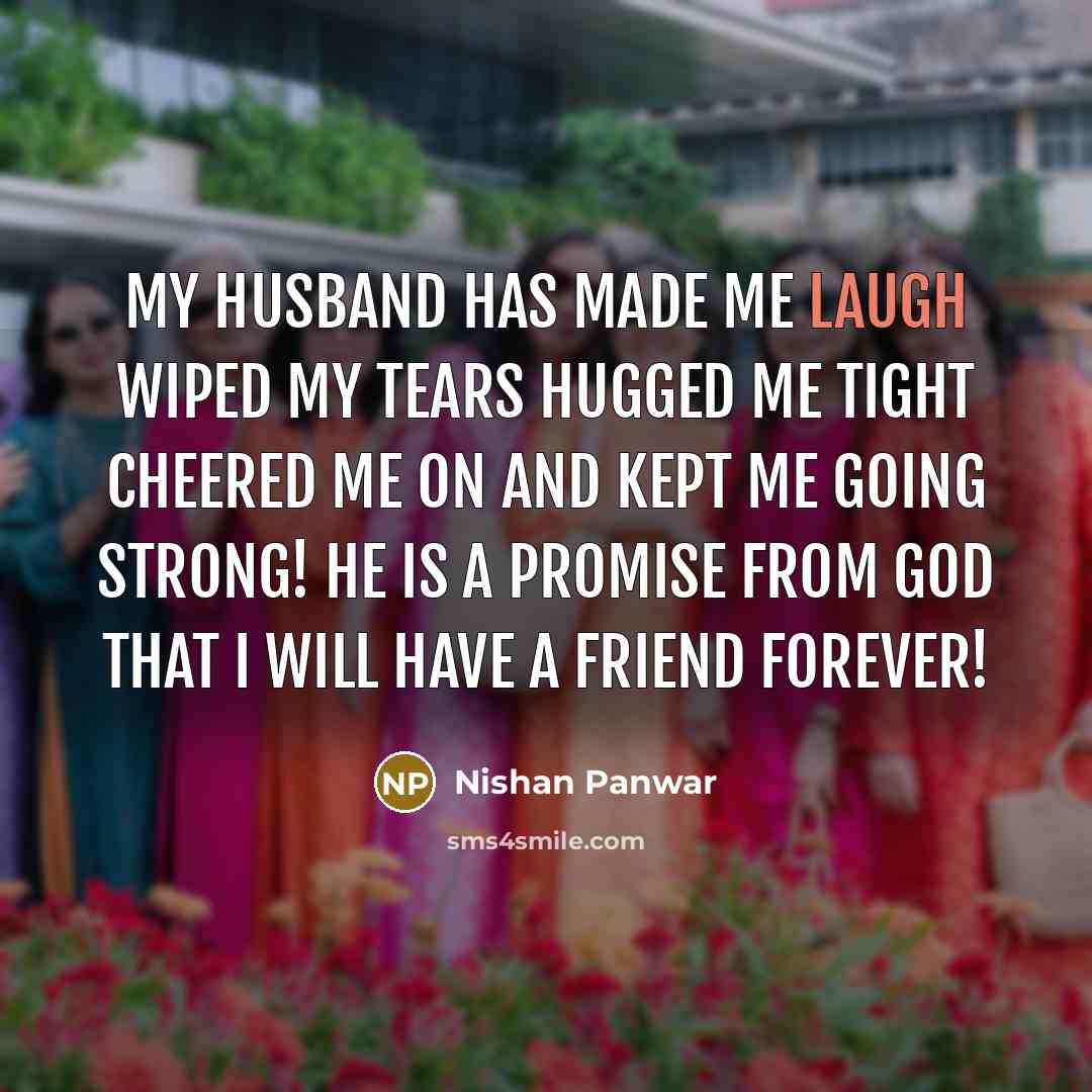 “My husband has made me laugh wiped my tears hugged…” quote by Nishan Panwar