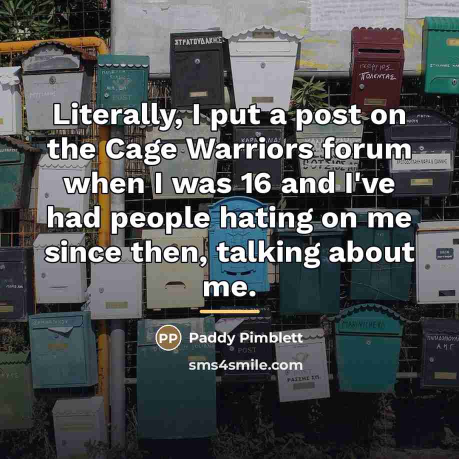 “Literally, I put a post on the Cage Warriors forum…” quote by Paddy Pimblett