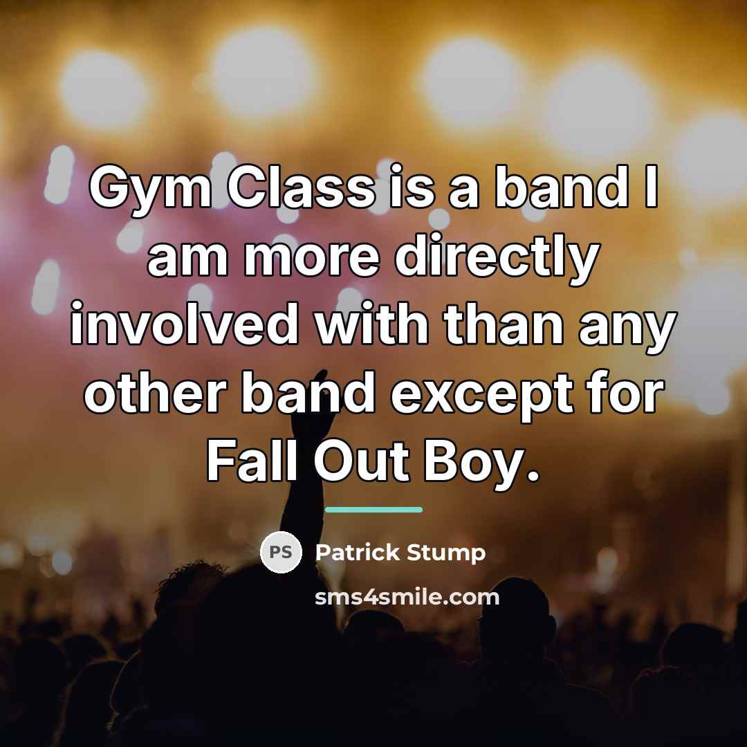 “Gym Class is a band I am more directly involved…” quote by Patrick Stump