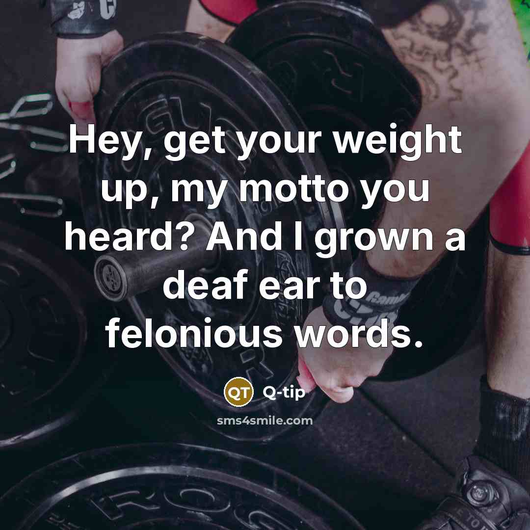 “Hey, get your weight up, my motto you heard? And…” quote by Q-tip