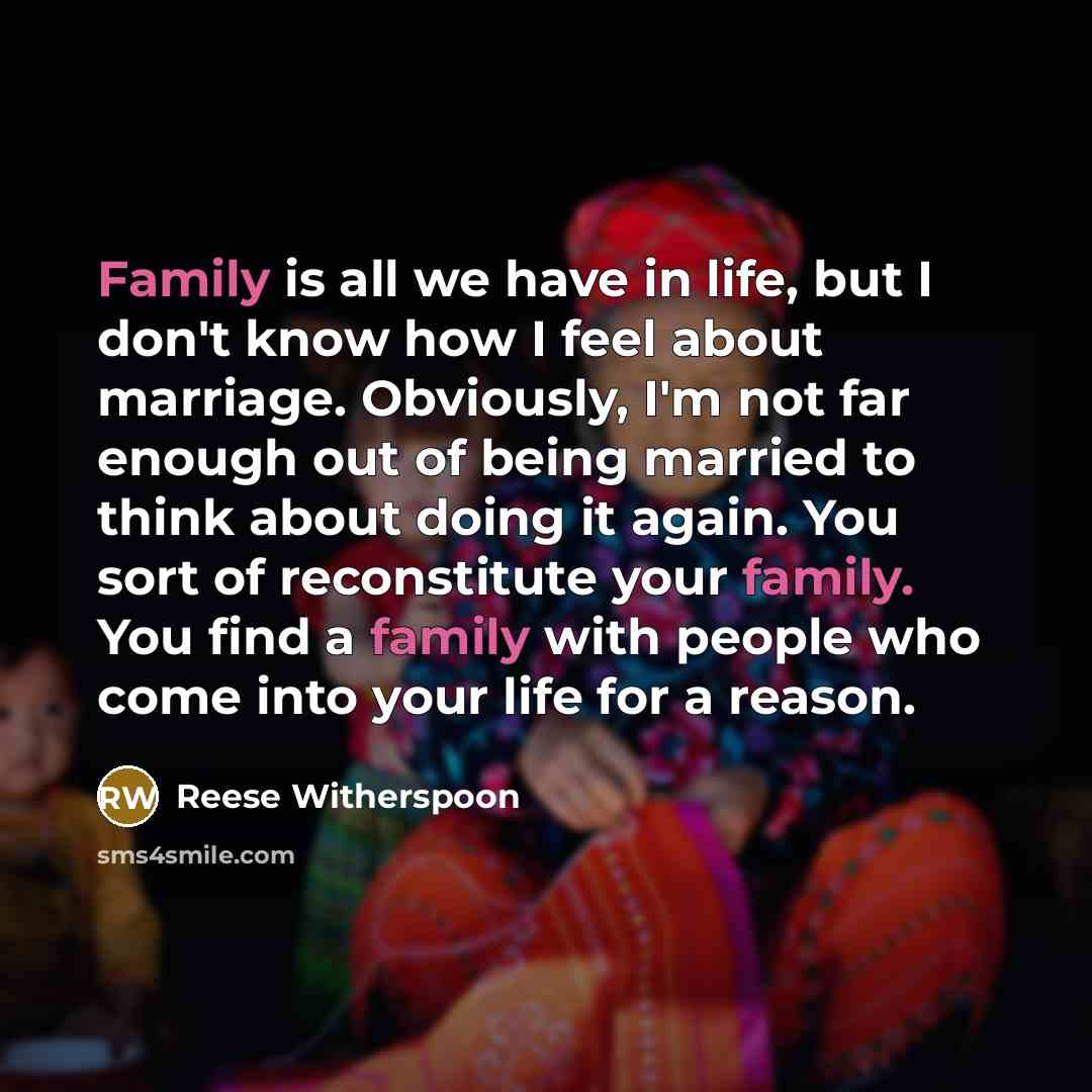 “Family is all we have in life, but I don't…” quote by Reese Witherspoon