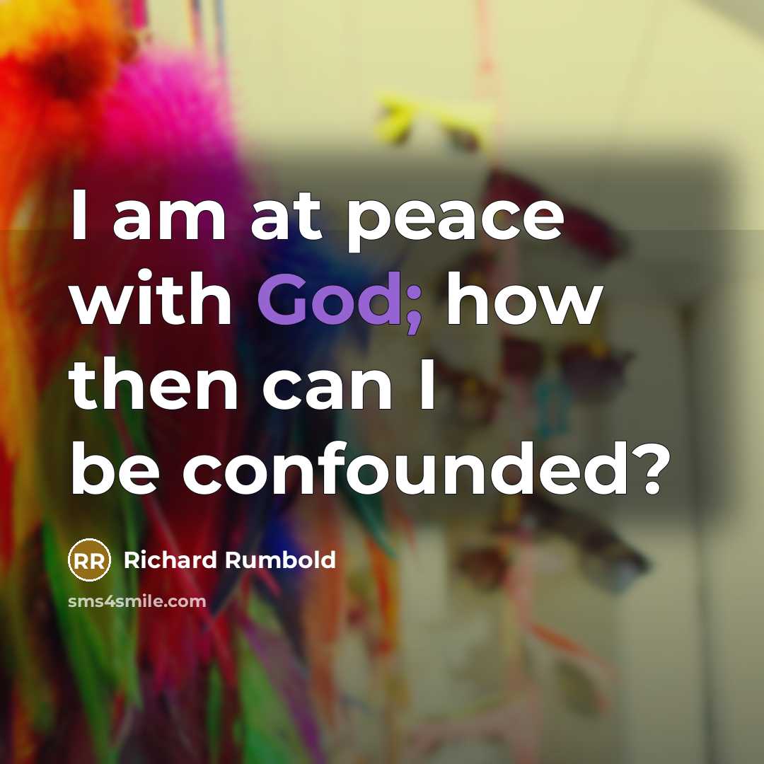 “I am at peace with God; how then can I…” quote by Richard Rumbold