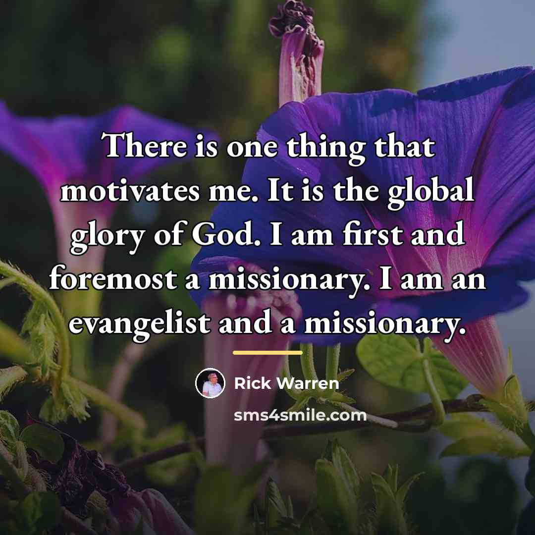 “There is one thing that motivates me. It is the…” quote by Rick Warren