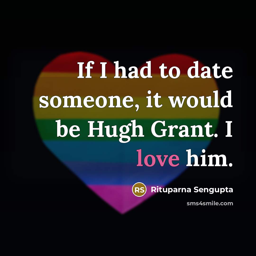 “If I had to date someone, it would be Hugh…” quote by Rituparna Sengupta