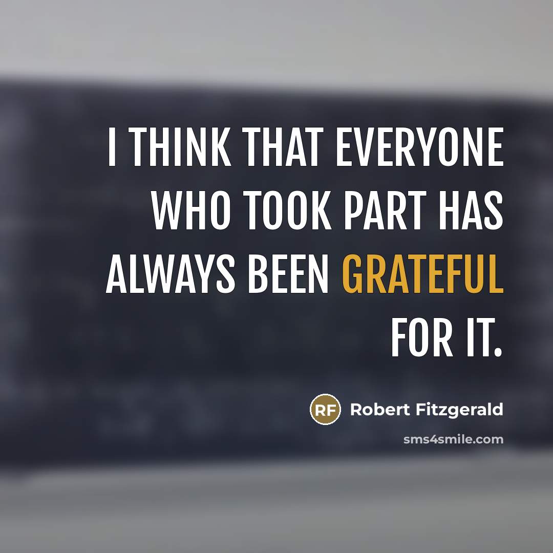 “I think that everyone who took part has always been…” quote by Robert Fitzgerald