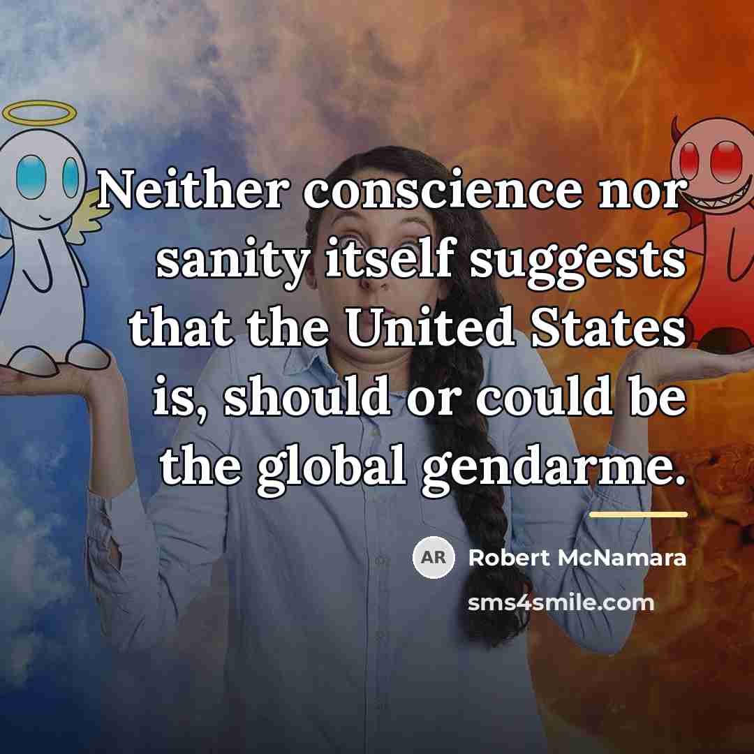 “Neither conscience nor sanity itself suggests that the United States…” quote by Robert McNamara