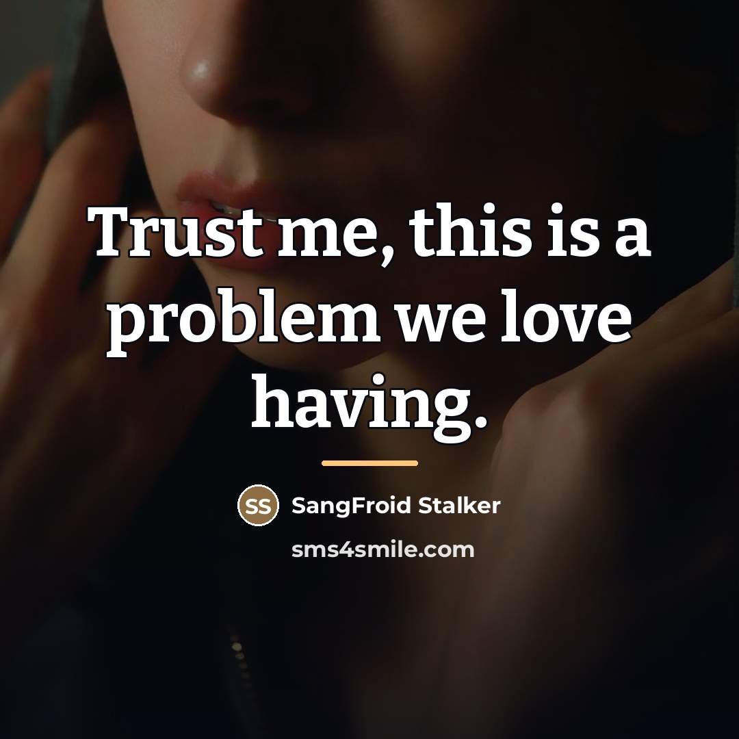 “Trust me, this is a problem we love having.…” quote by SangFroid Stalker