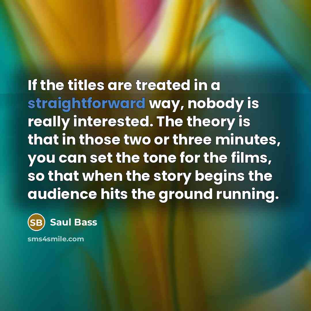 “If the titles are treated in a straightforward way, nobody…” quote by Saul Bass