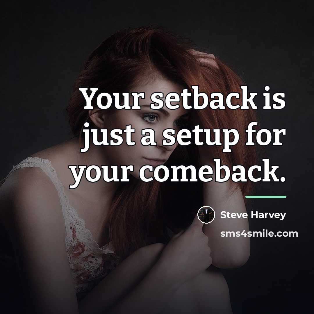 “Your setback is just a setup for your comeback.…” quote by Steve Harvey