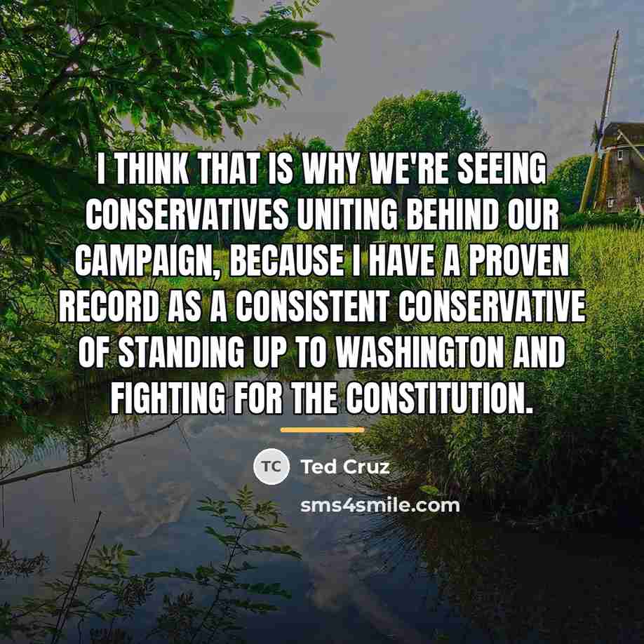 “I think that is why we're seeing conservatives uniting behind…” quote by Ted Cruz
