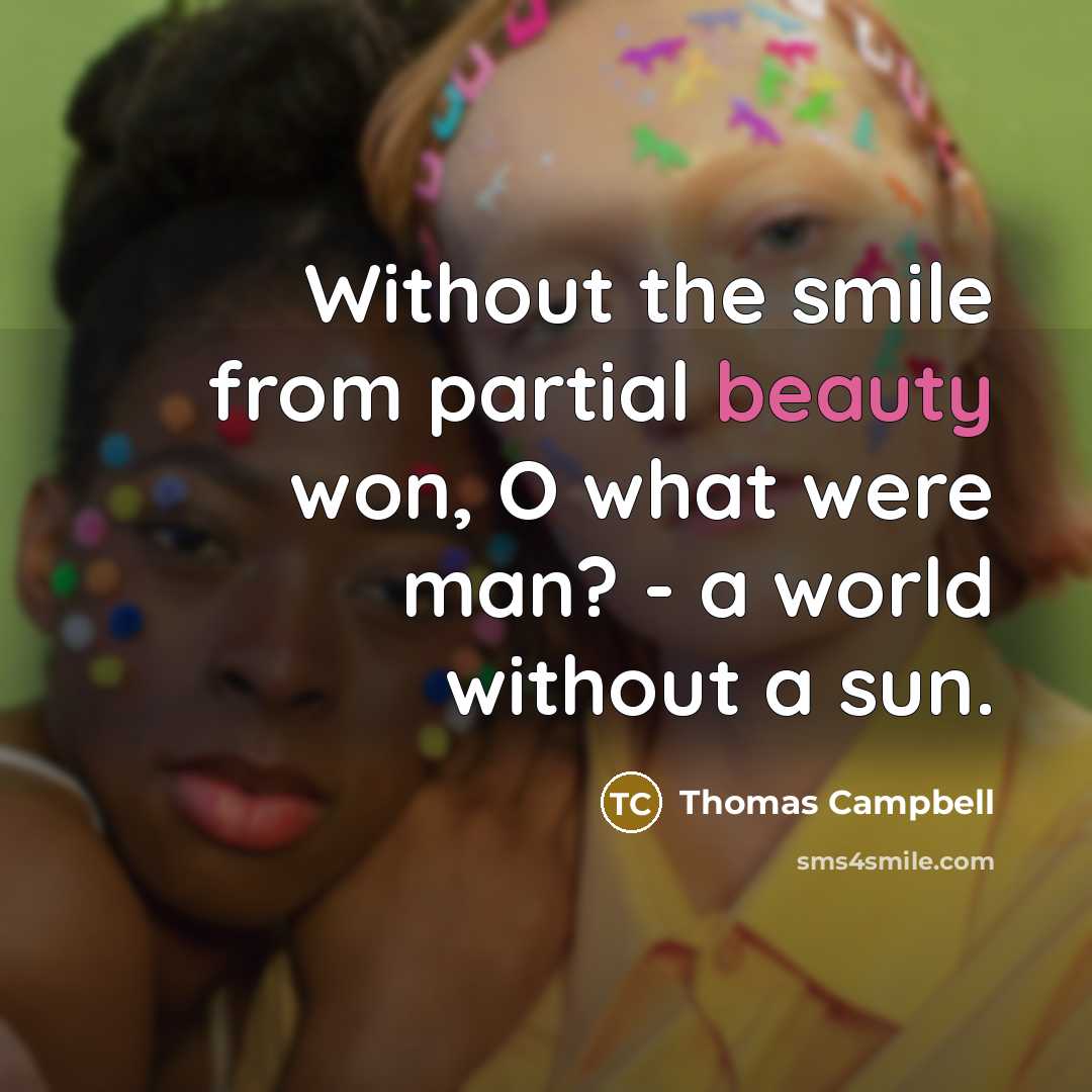 “Without the smile from partial beauty won, O what were…” quote by Thomas Campbell