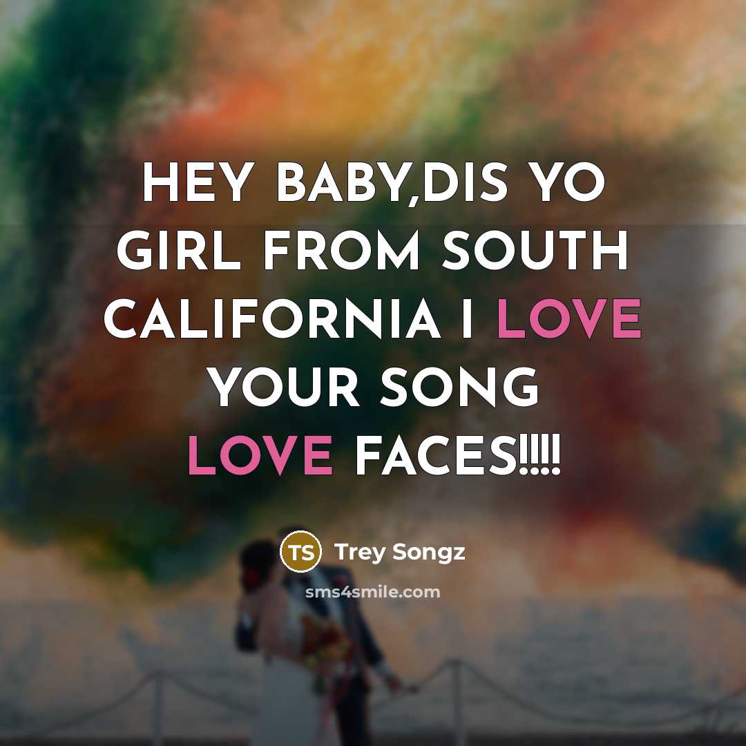 “HEY BABY,DIS YO GIRL FROM SOUTH CALIFORNIA I LOVE YOUR…” quote by Trey Songz