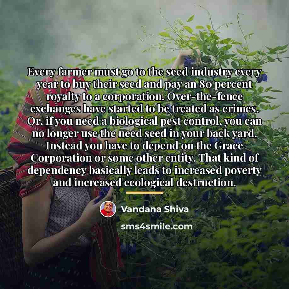 “Every farmer must go to the seed industry every year…” quote by Vandana Shiva