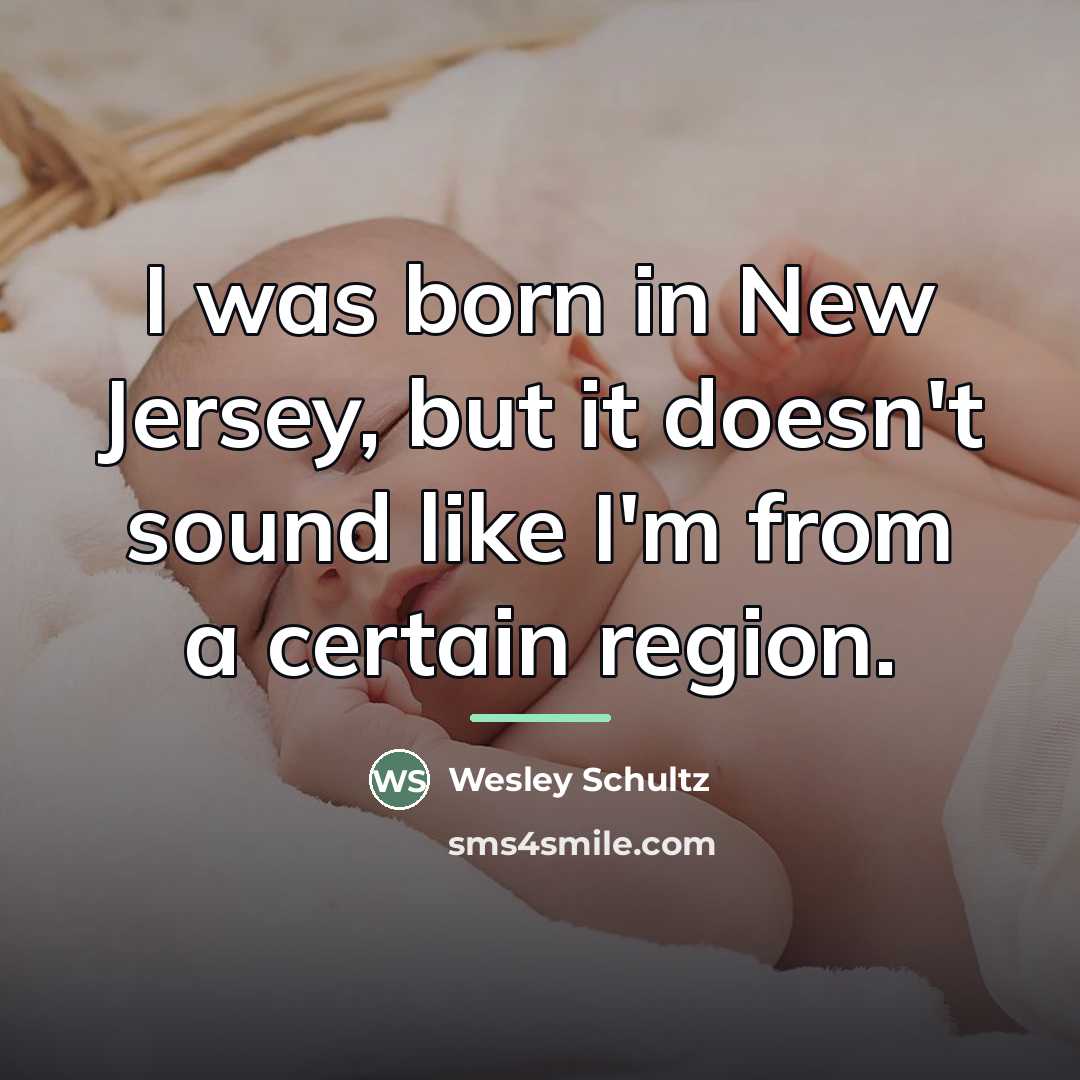 “I was born in New Jersey, but it doesn't sound…” quote by Wesley Schultz