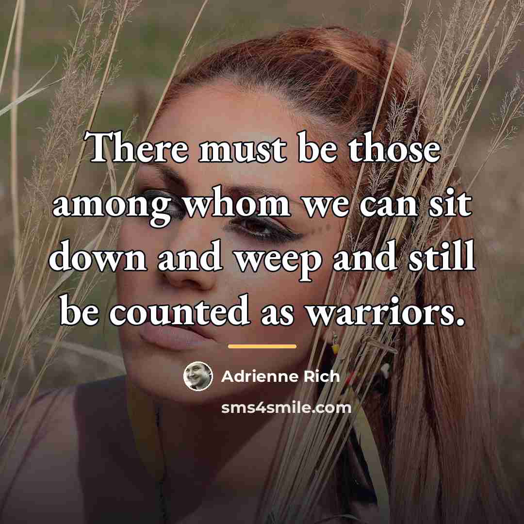 “There must be those among whom we can sit down…” quote by Adrienne Rich
